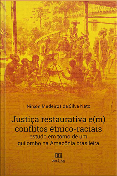 Justiça Restaurativa E(m) Conflitos Étnico-raciais: Estudo Em Torno De Um Quilombo Na Amazônia Brasileira