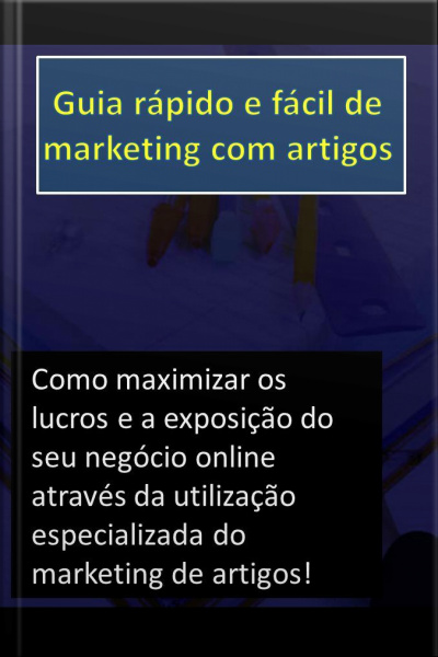 Guia Rápido E Fácil De Marketing Com Artigos