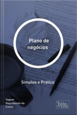 Plano De Negócios : Simples E Prático