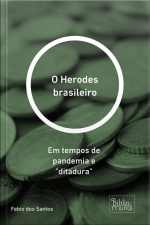 Herodes Brasileiro: Em Tempos De Pandemia E ditadura