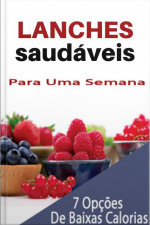Lanches Saudaveis : Para Uma Semana