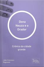 Dona Neuza E O Orador: Crônica Da Cidade Grande