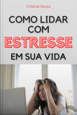 Como Lidar Com O Estresse Na Sua Vida