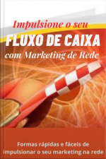 Impulsione O Seu Fluxo De Caixa Com Marketing De Rede