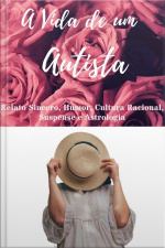 Vida De Um Autista: Relato Sincero, Humor, Cultura Racional, Suspense E Astrologia