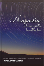 Neopoesia: De Um Poeta De Outro Dia