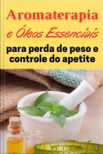 Aromaterapia E Óleos Essenciais Para Controle De Perda De Peso E Apetite