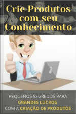 Crie Produtos Com Seu Conhecimento