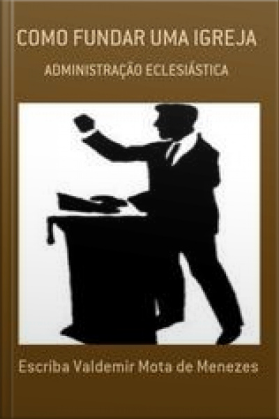 Como Fundar Uma Igreja: Administração Eclesiástica