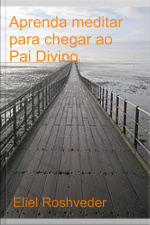 Aprenda A Meditar Para Chegar Ao Pai Divino