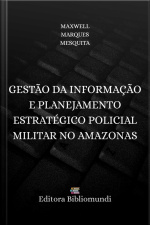 Gestão Da Informação E Planejamento Estratégico Policial Militar No Amazonas