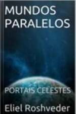Mundos Paralelos: Portais Para Outras Dimensões
