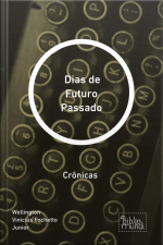 Dias De Futuro Passado: Crônicas