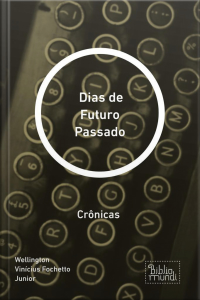 Dias De Futuro Passado: Crônicas