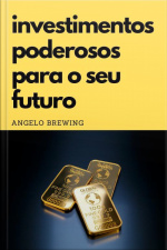 Investimentos Poderosos Para O Seu Futuro