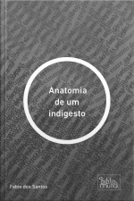 Anatomia De Um Indigesto