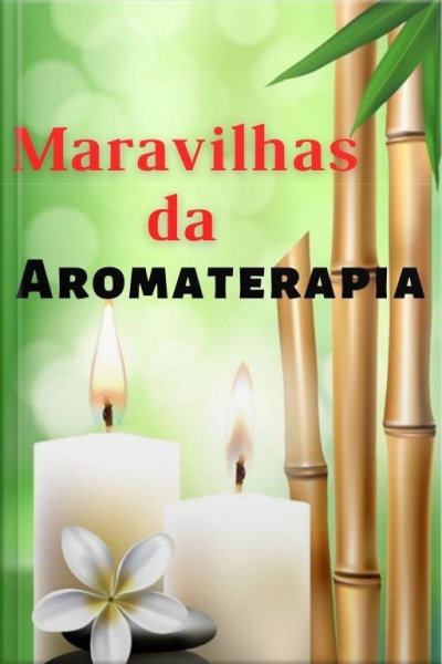 Maravilhas Da Aromaterapia