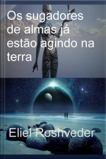 Sugadores De Alma Já Estão Agindo Na Terra