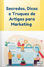 Segredos, Dicas E Truques De Artigos Para Marketing