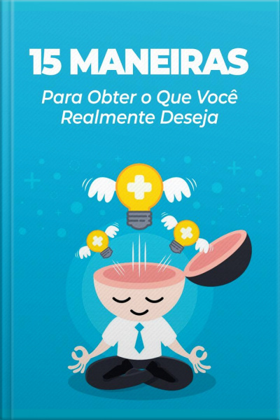 15 Maneiras Para Obter O Que Você Realmente Deseja