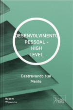 Desenvolvimento Pessoal - High Level: Destravando Sua Mente