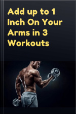 Add Up To 1 Inch On Your Arms In 3 Workouts
