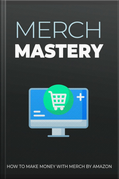 Merch Mastery: Making Money With Merch By Amazon