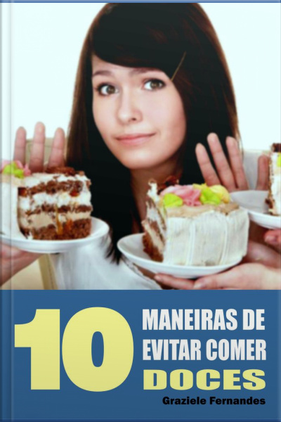 10 Maneiras De Evitar Comer Doces