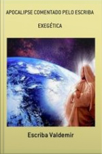 Apocalipse Comentado Pelo Escriba: Exegética