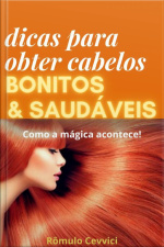 Dicas Para Obter Cabelos Bonitos E Saudáveis