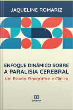Enfoque Dinâmico Sobre A Paralisia Cerebral: Um Estudo Etnográfico E Clínico