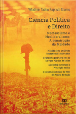 Ciência Política E Direito: Neofascismo E Neoliberalismo: A Construção Da Maldade. A Saúde Como Um Direito Fundamental Social Global. A Pandemia Pelo Covid-19 E Os Serviços Públicos De Saúde. Autonomia Da Vontade E Prescrição Médica.