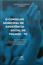 O Conselho Municipal De Assistência Social De Palmas - To: Uma Análise De Sua Atuação Sob A Perspectiva Da Cidadania Deliberativa E Da Gestão Social