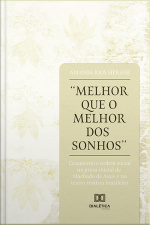 melhor Que O Melhor Dos Sonhos: Casamento E Ordem Social Na Prosa Inicial De Machado De Assis E No Teatro Realista Brasileiro