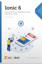Ionic 6: Desenvolvimento Multiplataforma Para Dispositivos Móveis