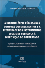 A Inadimplência Pública Nas Compras Governamentais E A Efetividade Dos Instrumentos Legais De Cobrança À Disposição Do Contratado: Ação Judicial E Ordem Cronológica De Exigibilidades Dos Pagamentos Públicos