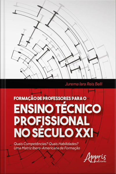 Formação De Professores Para O Ensino Técnico Profissional No Século Xxi: Quais Competências? Quais Habilidades? Uma Matriz Ibero-americana De Formação