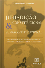 Jurisdição Constitucional E Supraconstitucional: Limites Do Controle De Convencionalidade Diante Do Controle De Constitucionalidade