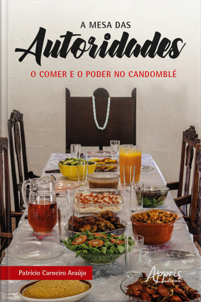 A Mesa Das Autoridades: O Comer E O Poder No Candomblé