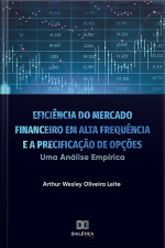 Eficiência Do Mercado Financeiro Em Alta Frequência E A Precificação De Opções: Uma Análise Empírica