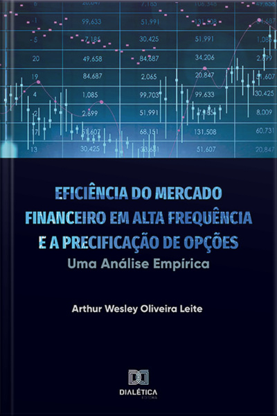 Eficiência Do Mercado Financeiro Em Alta Frequência E A Precificação De Opções: Uma Análise Empírica