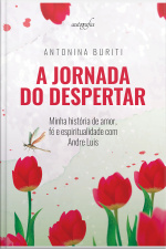A Jornada do despertar: minha história de amor, fé e espiritualidade com Andre Luis