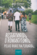 Resgatando o romantismo: pelas ruas da cidade