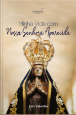 Minha vida com Nossa Senhora Aparecida