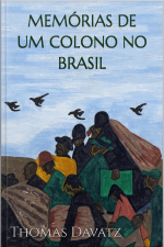 Memórias De Um Colono No Brasil - Thomas Davatz
