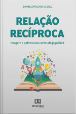 Relação Recíproca: Imagem E Palavra Nas Cartas Do Jogo Dixit