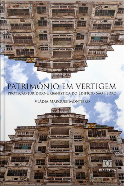 Patrimônio Em Vertigem: Proteção Jurídico-urbanística Do Edifício São Pedro