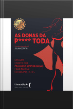 As Donas Da P**** Toda: Um Livro Escrito Por Mulheres Empoderadas Para Inspirar Outras Mulheres