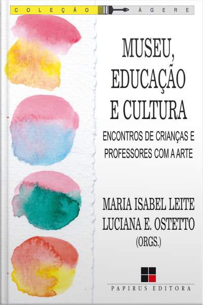 Museu, Educação E Cultura: Encontros De Crianças E Professores Com A Arte