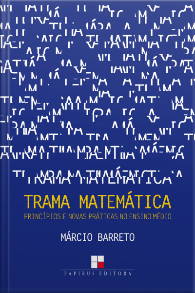 Trama Matemática: Princípios E Novas Práticas No Ensino Médio